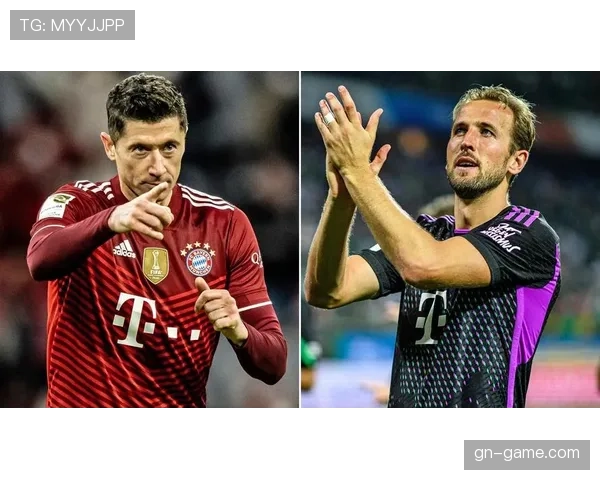 凯恩与莱万:进攻效率与战术角色对比分析 凯恩与莱万:进攻效率与战术角色对比分析